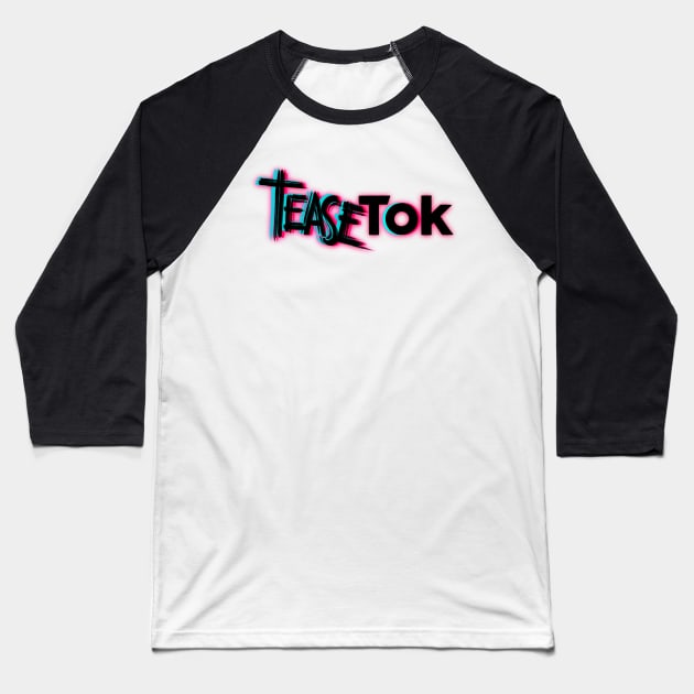 Tease Tok Baseball T-Shirt by Danderfull